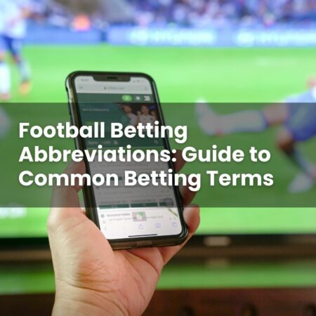 Football Betting Abbreviations: Guide to Common Betting Terms