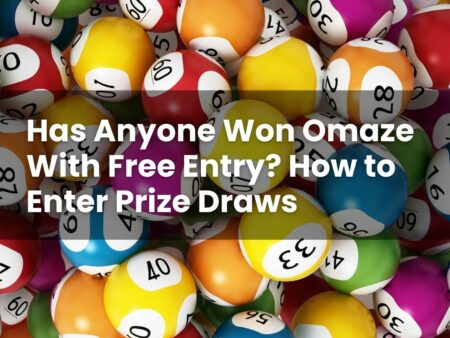Has Anyone Won Omaze With Free Entry? How to Enter Prize Draws