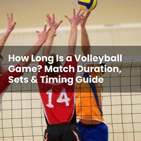 How Long Is a Volleyball Game? Match Duration, Sets & Timing Guide