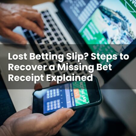 Lost Betting Slip? Steps to Recover a Missing Bet Receipt Explained