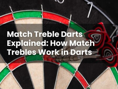Match Treble Darts Explained: How Match Trebles Work in Darts