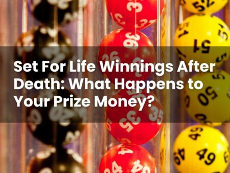 Set For Life Winnings After Death: What Happens to Your Prize Money?