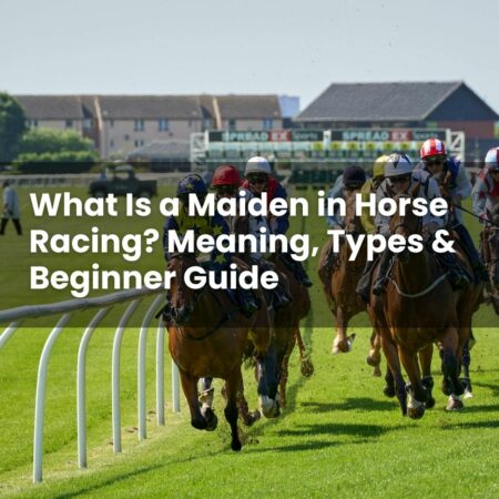 What Is a Maiden in Horse Racing? Meaning, Types & Beginner Guide