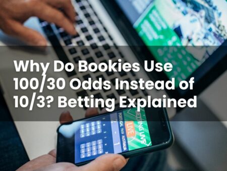 Why Do Bookies Use 100/30 Odds Instead of 10/3? Betting Explained