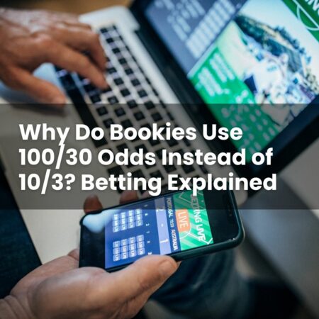 Why Do Bookies Use 100/30 Odds Instead of 10/3? Betting Explained