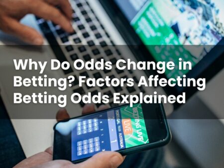 Why Do Odds Change in Betting? Factors Affecting Betting Odds Explained