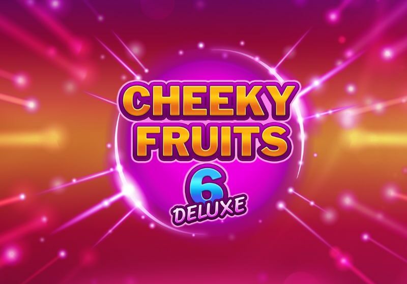 Cheeky Fruits 6 Deluxe Slot