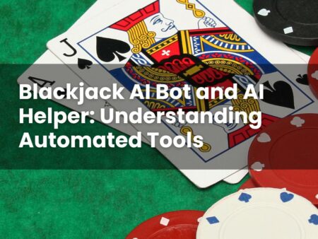 Blackjack AI Bot and AI Helper: Understanding Automated Tools