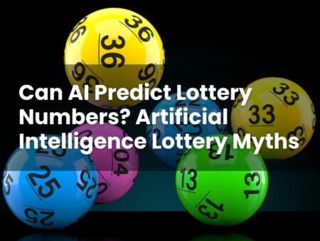 Can AI Predict Lottery Numbers? Artificial Intelligence Lottery Myths