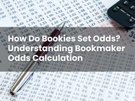 How Do Bookies Set Odds? Understanding Bookmaker Odds Calculation