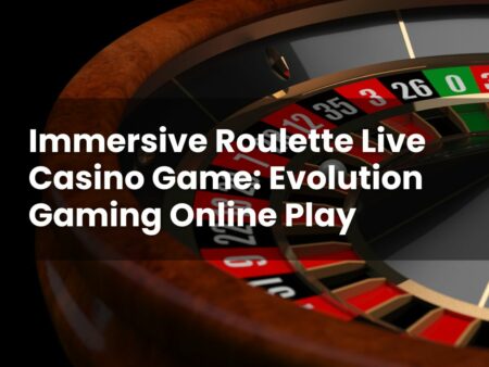Immersive Roulette Live Casino Game: Evolution Gaming Online Play