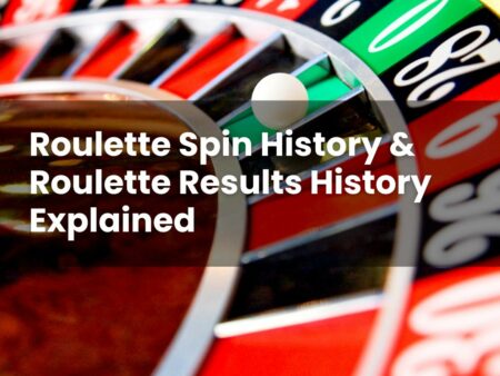 Roulette Spin History & Roulette Results History Explained