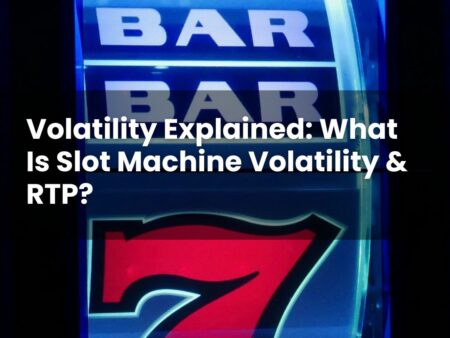 Volatility Explained: What Is Slot Machine Volatility & RTP?