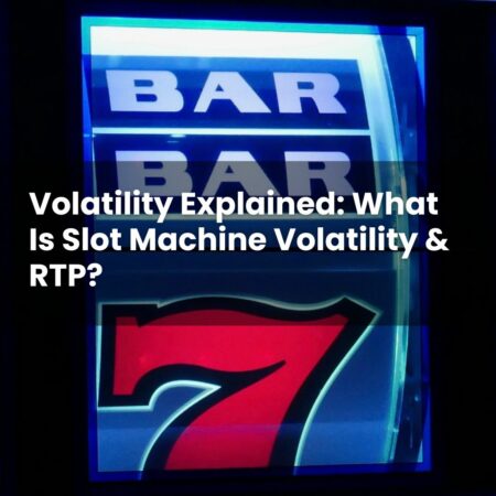 Volatility Explained: What Is Slot Machine Volatility & RTP?