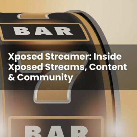Xposed Streamer: Inside Xposed Streams, Content & Community