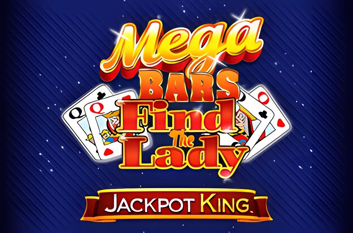 Mega Bars Find The Lady Jackpot King Slot