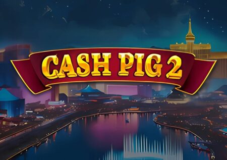 Cash Pig 2 Slot