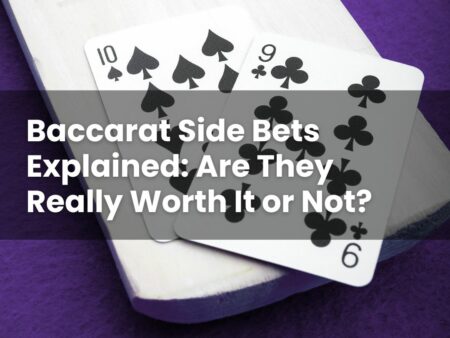 Baccarat Side Bets Explained: Are They Really Worth It or Not?