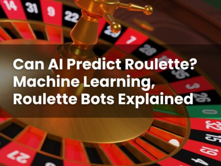 Can AI Predict Roulette? Machine Learning, Roulette Bots Explained