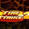 Fire Strike 2 Slot