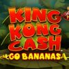 King Kong Cash Go Bananas Jackpot King Slot