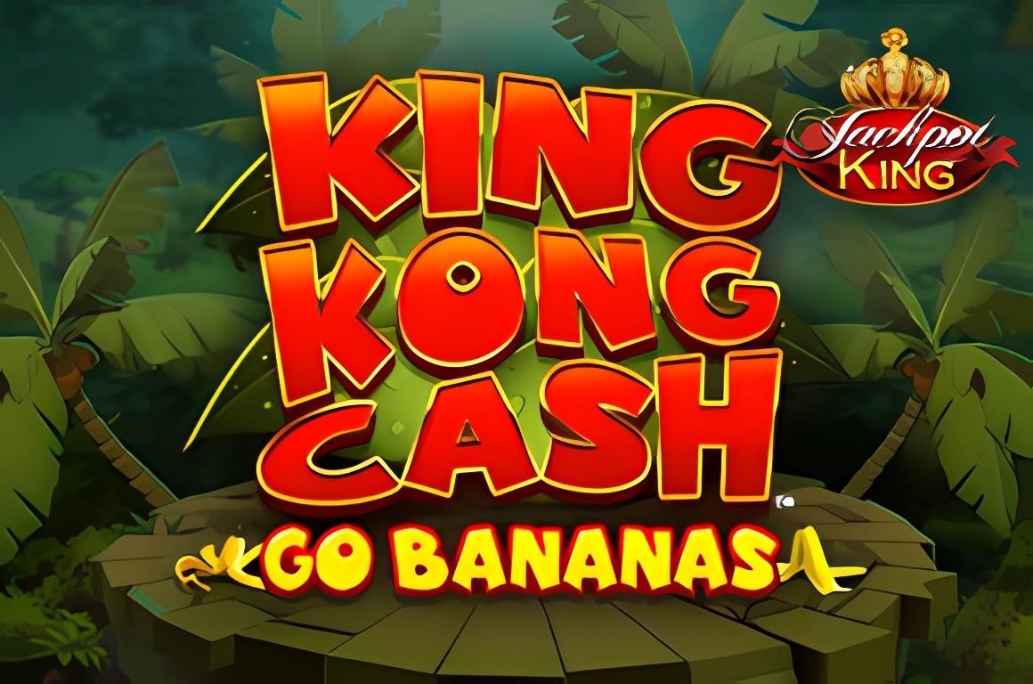 King Kong Cash Go Bananas Jackpot King Slot