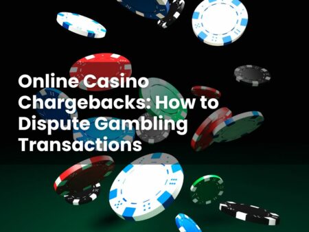 Online Casino Chargebacks: How to Dispute Gambling Transactions