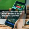 How Does a Round Robin Work? What Is a Round Robin Bet Explained