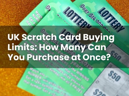 UK Scratch Card Buying Limits: How Many Can You Purchase at Once?