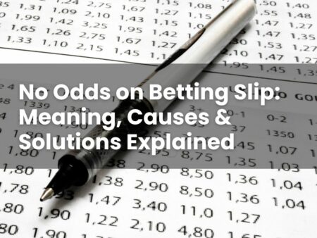 No Odds on Betting Slip: Meaning, Causes & Solutions Explained