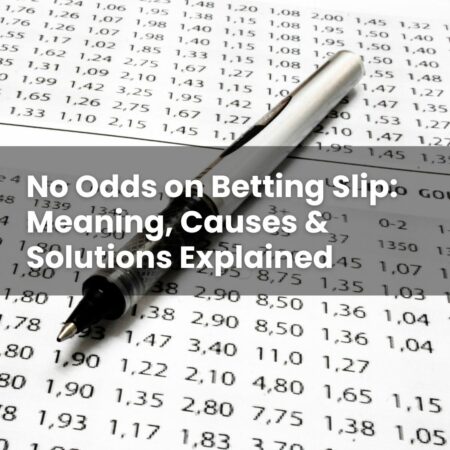 No Odds on Betting Slip: Meaning, Causes & Solutions Explained