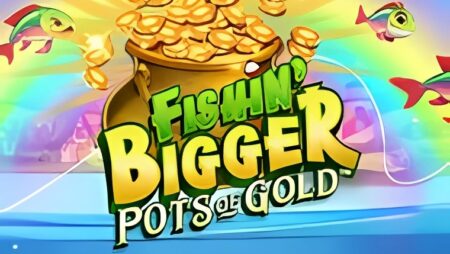 Fishin’ Bigger Pots of Gold Slot