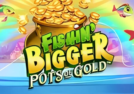Fishin’ Bigger Pots of Gold Slot