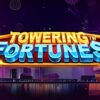 Towering Fortunes Slot