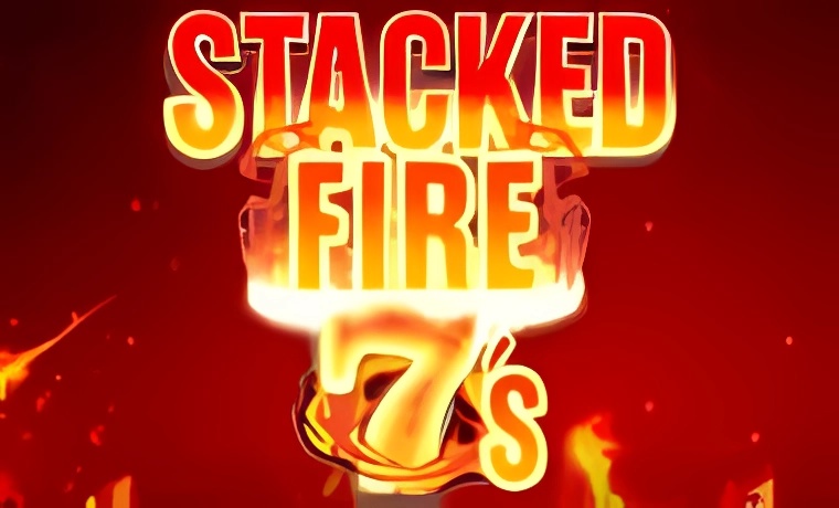 Stacked Fire 7s Slot